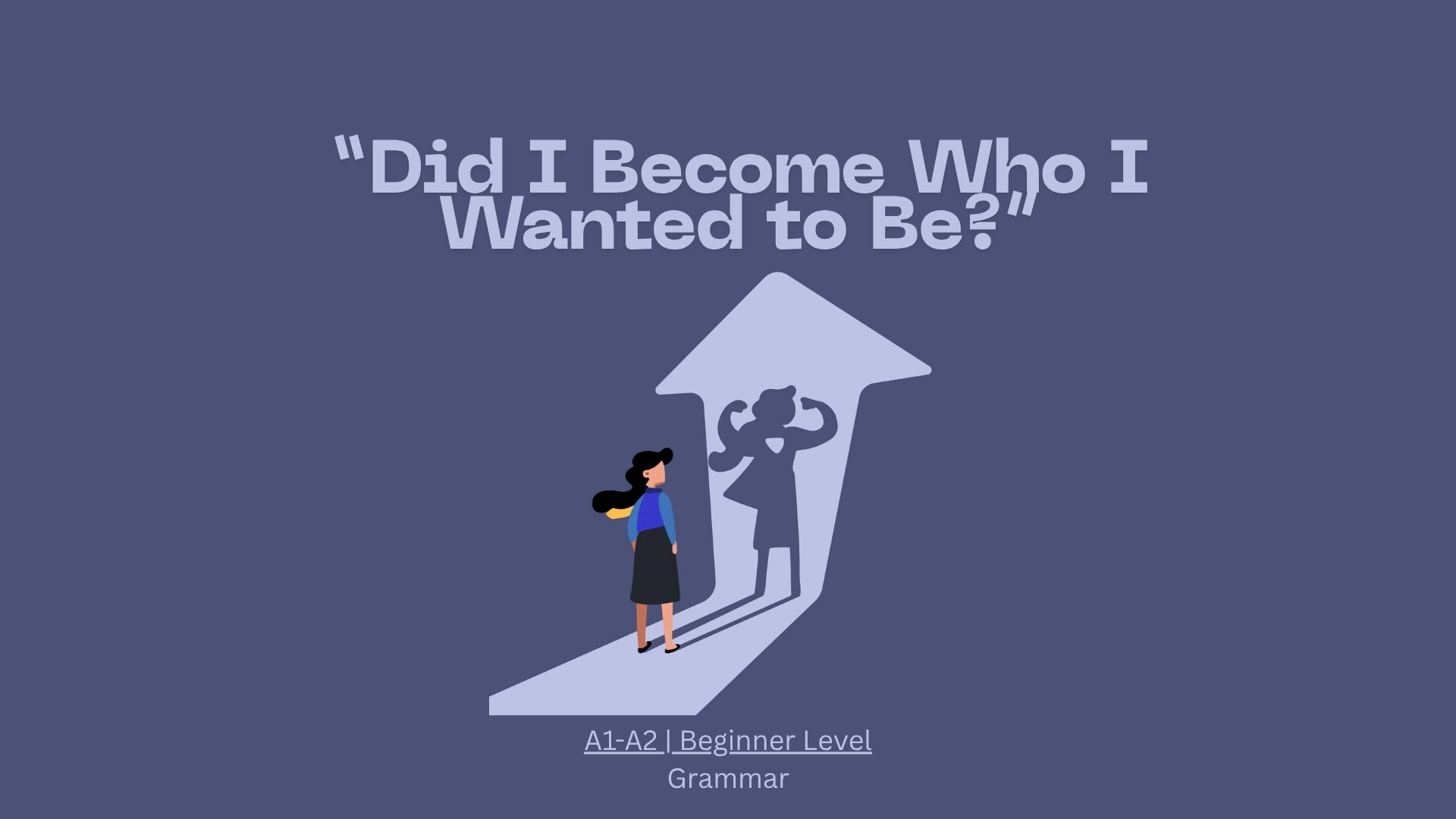 My Childhood Dream Job – Featuring the Past Tense